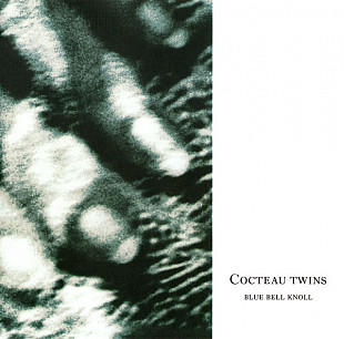 Cocteau Twins – Blue Bell Knoll