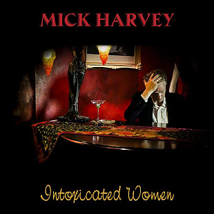 Mick Harvey – Intoxicated Women