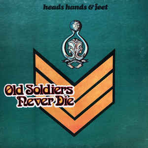 Heads Hands & Feet ‎– Old Soldiers Never Die (made in USA)