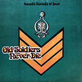 Heads Hands & Feet ‎– Old Soldiers Never Die (made in USA)