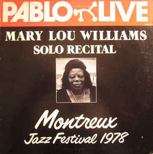 Mary Lou Williams ‎– Solo Recital Montreux Jazz Festival 1978 (made in USA)