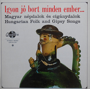 Igyon Jó Bort Minden Ember \ Hungarian Folk And Gipsy Songs