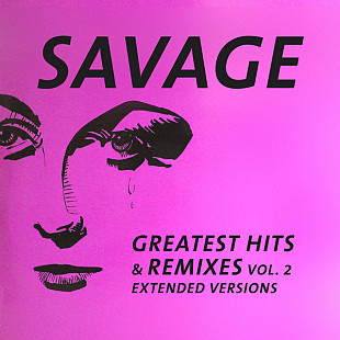 SAVAGE «Greatest Hits & Remixes Vol.2» incl.Don't Cry Tonight (Maxi Version), Only You (Extended Ver