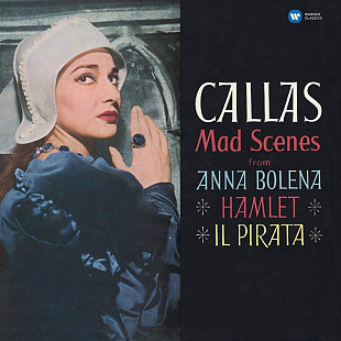 Callas – Mad Scenes From Anna Bolena · Hamlet · Il Pirata