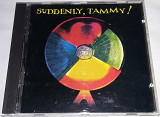 SUDDENLY, TAMMY! CD US