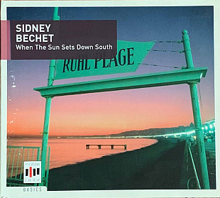 Sidney Bechet – «When The Sun Sets Down South»