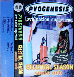 Pyogenesis / Celestial Season – Love Nation Sugarhead / Sonic Orb