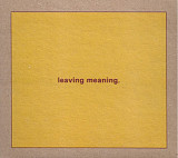 Swans – Leaving Meaning. (2CD, Album)