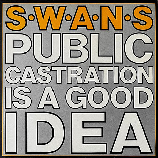 Swans – Public Castration Is A Good Idea (2LP, Album, Reissue, Remastered, Vinyl)