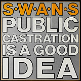 Swans – Public Castration Is A Good Idea (2LP, Album, Reissue, Remastered, Vinyl)