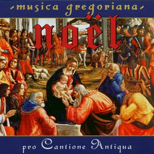 Pro Cantione Antiqua – Musica Gregoriana - Noel ( Europe )