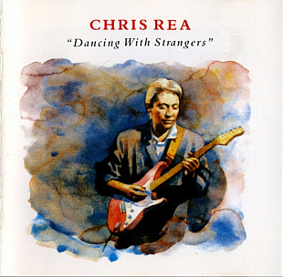 Chris Rea. Dancing With Strangers. 1987.