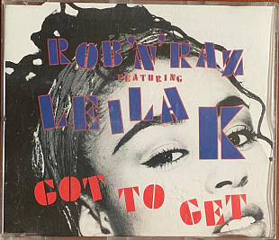 Rob 'N' Raz Featuring Leila K – «Got To Get» Maxi-Single