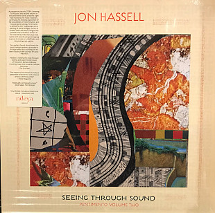 Jon Hassell – Seeing Through Sound (Pentimento Volume Two)