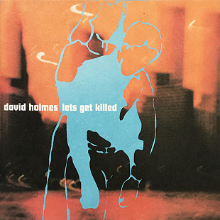 David Holmes – Lets Get Killed ( Germany ) Trip Hop, Downtempo, Leftfield, Breakbeat