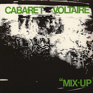 Cabaret Voltaire – Mix-Up