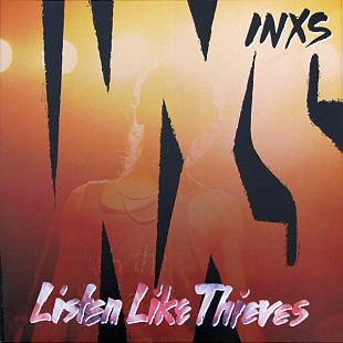 INXS – Listen Like Thieves