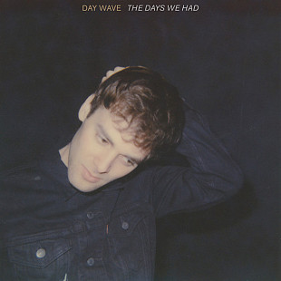 DAY WAVE – The Days We Had ‘2017 Fiction Records EU - NEW