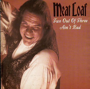 Meat Loaf – Two Out Of Three Ain't Bad