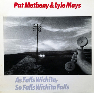 Pat Metheny & Lyle Mays ‎– As Falls Wichita, So Falls Wichita Falls (made in USA)