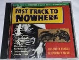 VARIOUS Fast Track To Nowhere - Songs From The Showtime Original Series "Rebel Highway" CD US