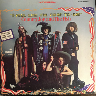 Country Joe And The Fish – I-Feel-Like-I'm-Fixin'-To-Die