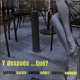 German Kucich, Carlos Ibanez*, Juanna Barroso ‎– Y Despues...Que? ( Spain ) JAZZ