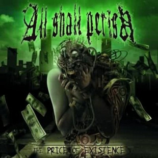 All Shall Perish – The Price Of Existence