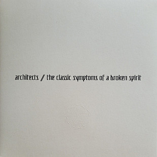 Architects – The Classic Symptoms Of A Broken Spirit