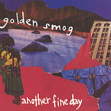 Golden Smog – Another Fine Day ( USA )