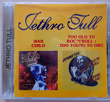 JETHRO TULL "WAR CHILD/ TOO OLD TO ROCK'N'ROLL: TOO YOUNG TO DIE!". 120гр.