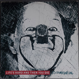 It's Immaterial – Life's Hard And Then You Die 1986 Germany