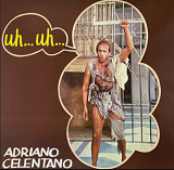 Adriano Celentano - Uh...Uh... - 1982. (LP). 12. Vinyl. Пластинка. Germany.