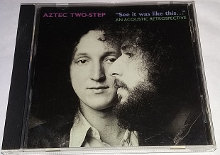 AZTEC TWO-STEP " See It Was Like This ..." An Acoustic Retrospective CD USA & Canada