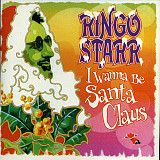 Ringo Starr 1999 - I Wanna Be Santa Claus