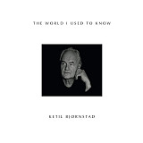 Ketil Bjornstad – The World I Used To Know