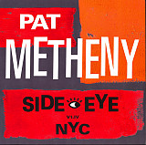 Pat Metheny – Side Eye NYC V1.IV