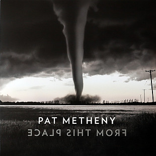 Pat Metheny – From This Place