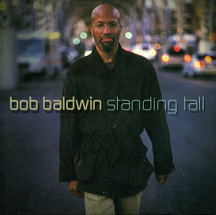 Bob Baldwin – Standing Tall ( USA ) Narada Jazz – 72438-12575-2-4 JAZZ