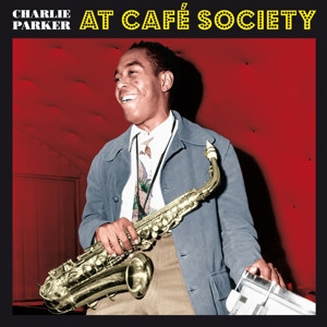 Charlie Parker – At Café Society