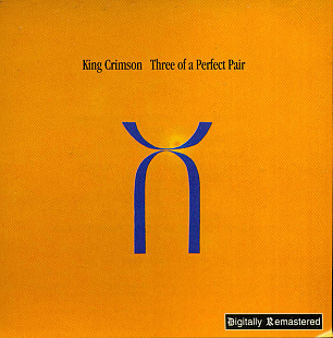 King Crimson – Three Of A Perfect Pair