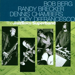 Bob Berg, Randy Brecker, Dennis Chambers, Joey DeFrancesco The Jazz Times Superband