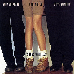 Carla Bley / Andy Sheppard / Steve Swallow Songs With Legs WATT Works, ECM Records WATT/26, 78118-23