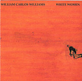 William Carlos Williams – White Women ( USA ) Jazz, Rock Free Jazz, Avantgarde, Experimental