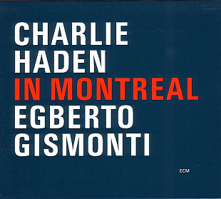 Charlie Haden / Egberto Gismonti In Montreal ECM Records ECM 1746, 543 813-2 Germany