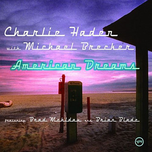 Charlie Haden With Michael Brecker Featuring Brad Mehldau And Brian Blade American Dreams