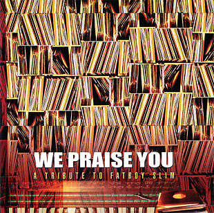 We Praise You - A Tribute To Fatboy Slim ( USA )