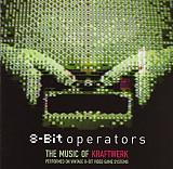 8-Bit Operators - The Music Of Kraftwerk