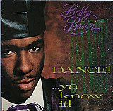 Bobby Brown - Dance!...Ya Know It!