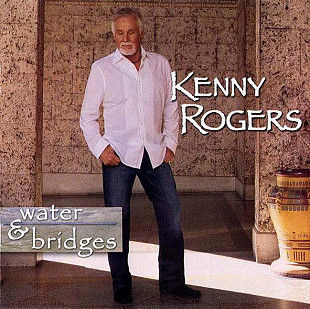 Kenny Rogers – Water & Bridges